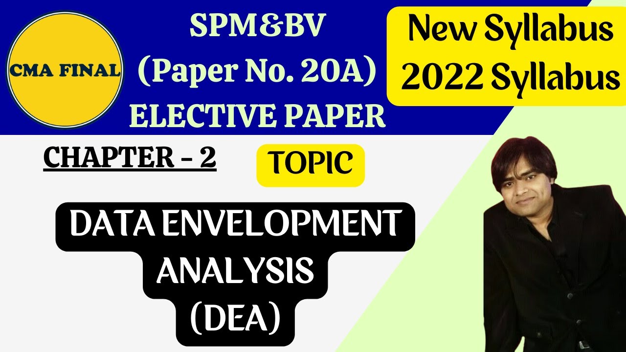 DATA ENVELOPMENT ANALYSIS - DEA || CMA FINAL - SPM&BV - CHAPTER - 2 || NEW SYLLABUS - ELECTIVE PAPER