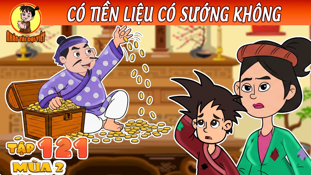 CÓ TIỀN LIỆU CÓ  SƯỚNG KHÔNG | | Nhân Tài Đại Việt - Phim hoạt hình  | Trạng Nhí
