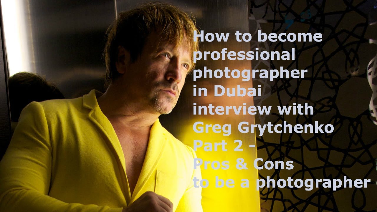 Interview with Greg Grytchenko - Professional Photographer in Dubai Part 2
