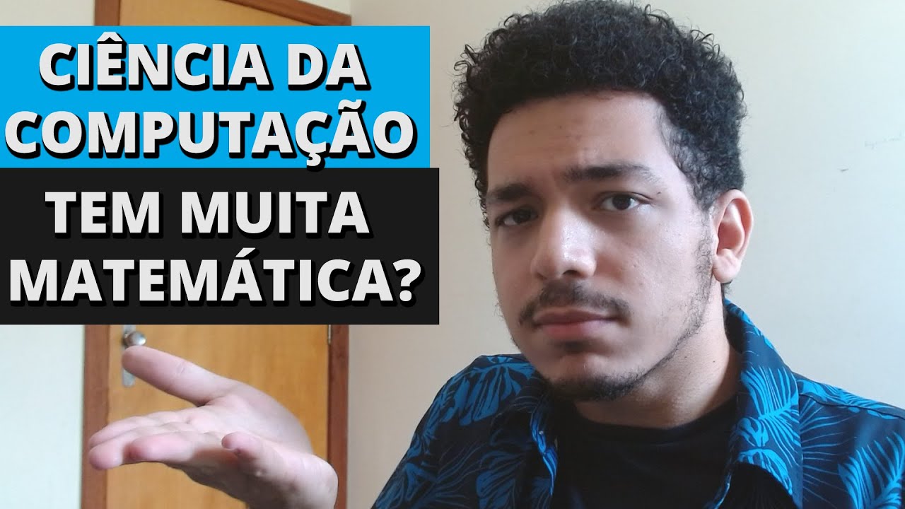 Ciência da Computação tem muita matemática?