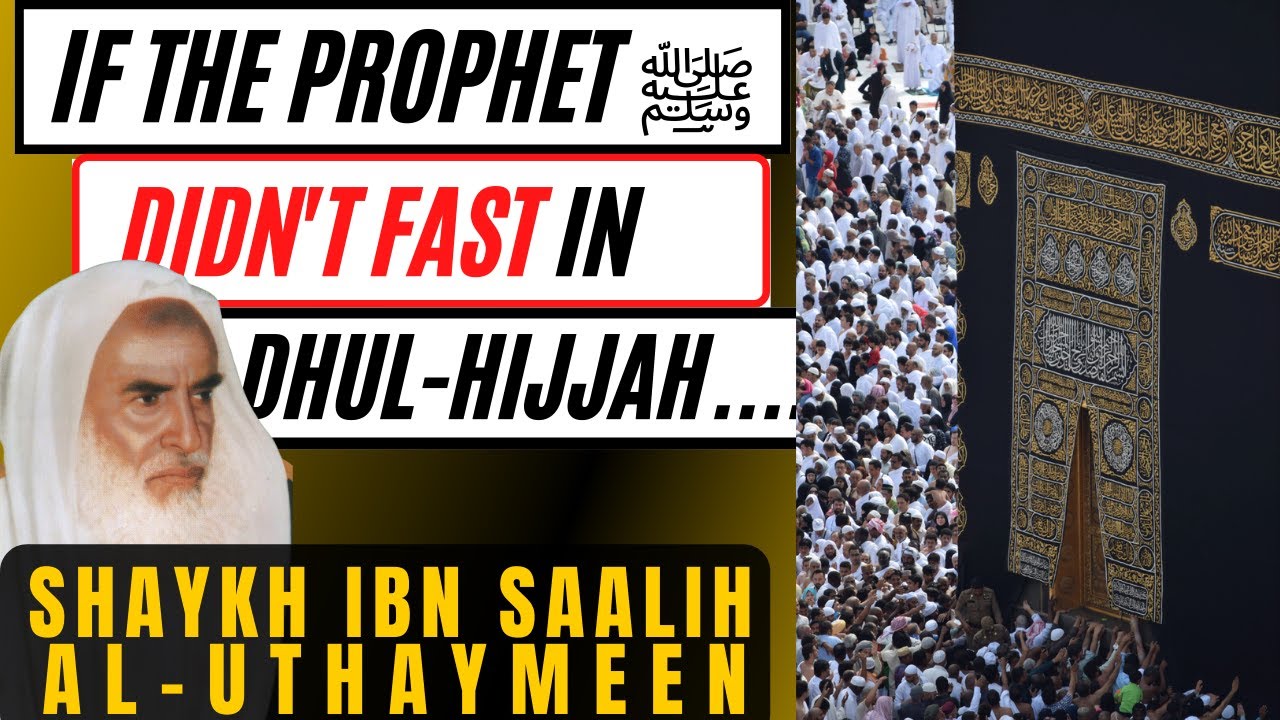 Should we fast in Dhul Hijjah? Sh.Uthaymeen