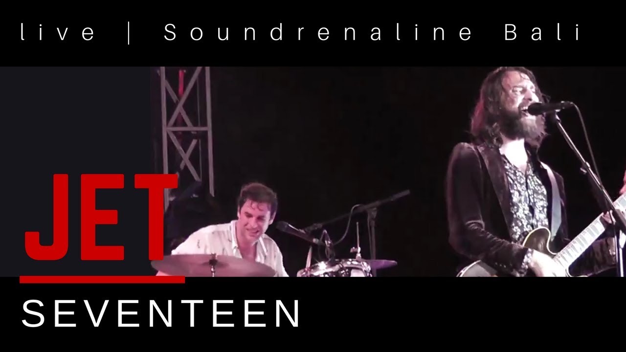 JET - Seventeen | Live at Soundrenaline Bali 2017