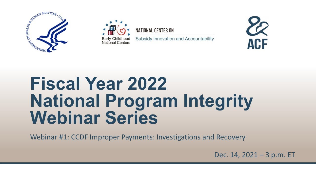 National Program Integrity Webinar Series #1: CCDF Improper Payments: Investigations and Recovery