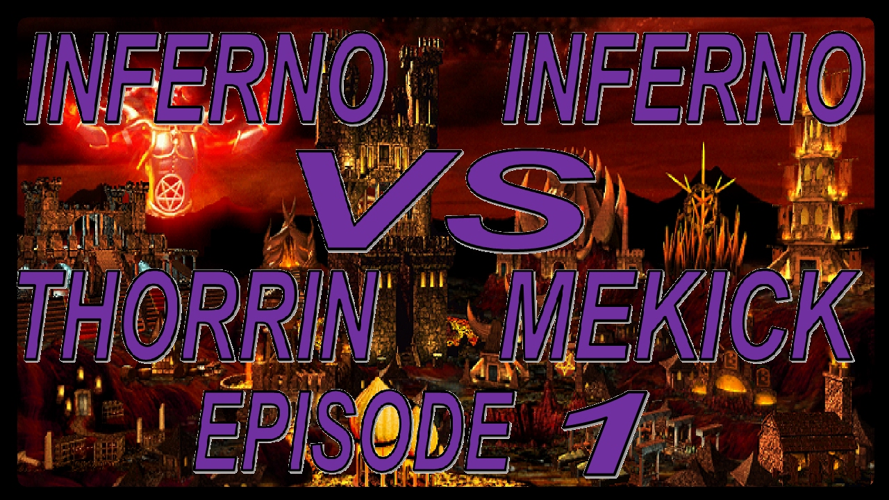 Thorrin(Inferno) vs MeKick(Inferno) Part [1 of ?]