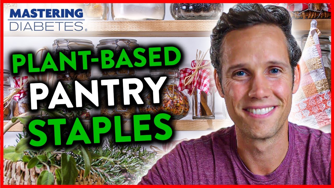 Plant-Based Pantry Essentials | Mastering Diabetes | Robby Barbaro