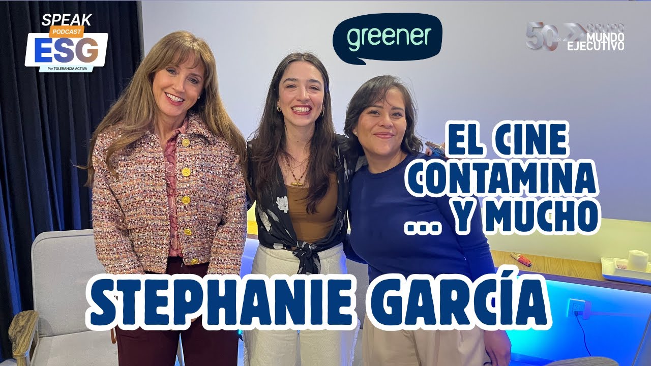 ¿Sabías que el cine contamina? Así lo están cambiando con  Stephanie García l Speak ESG Podcast
