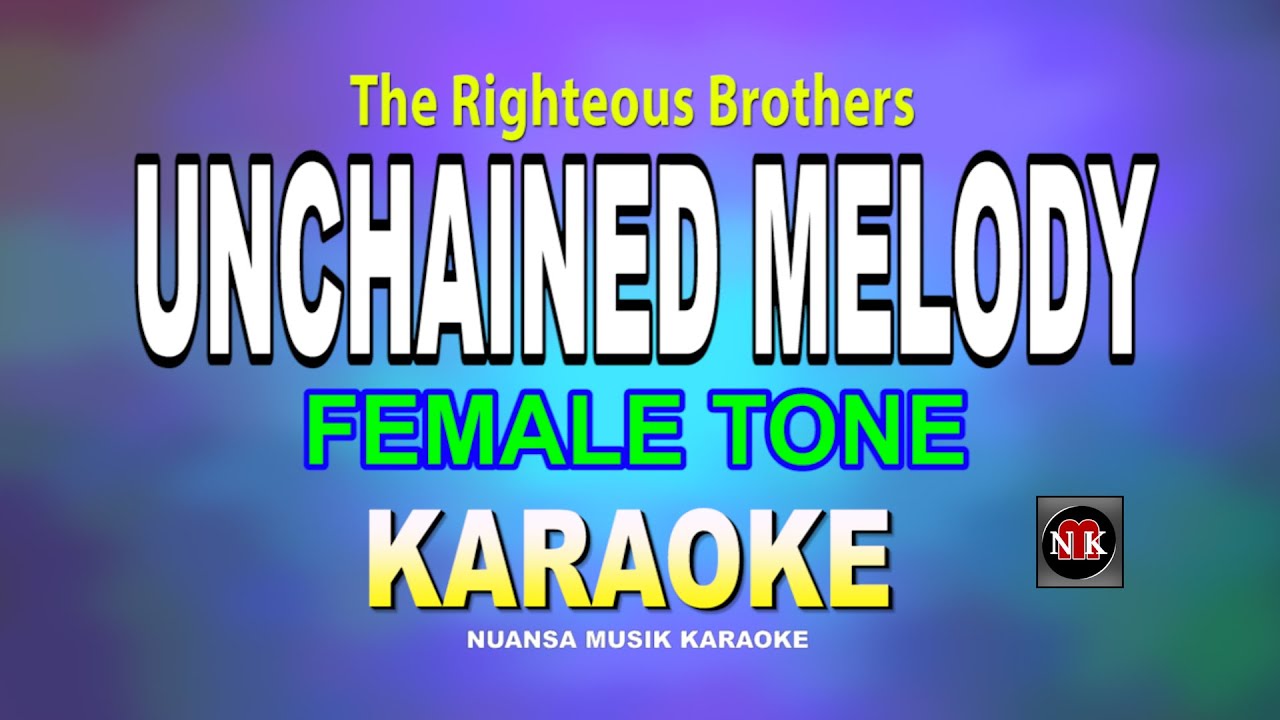 UNCHAINED MELODY [ KARAOKE | FEMALE KEY ] - THE RIGHTEOUS BROTHERS@nuansamusikkaraoke