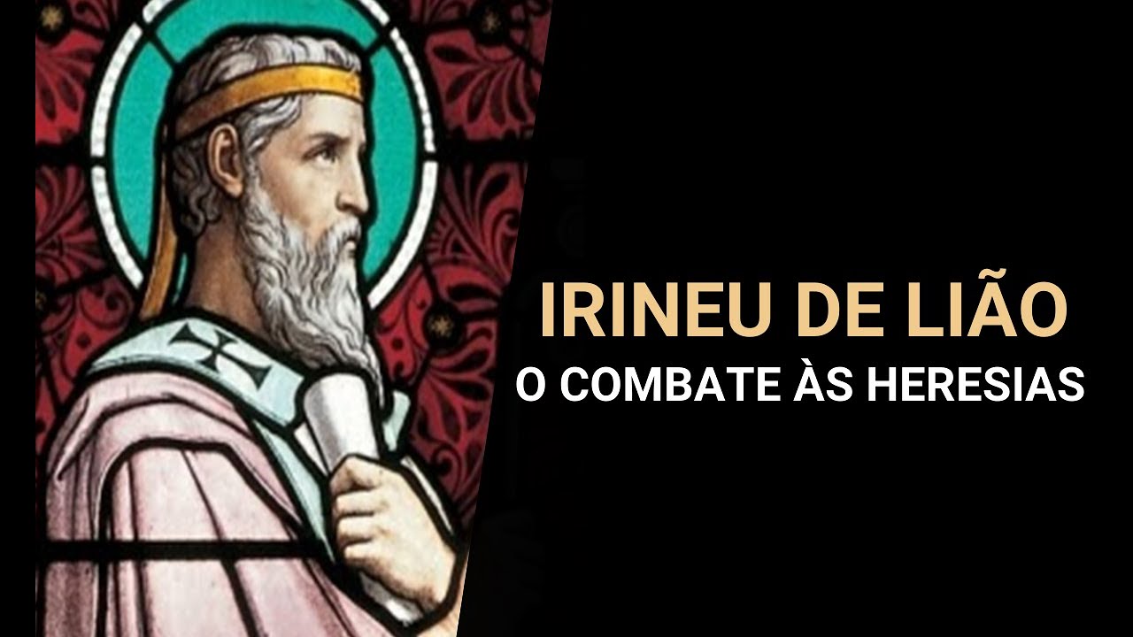 IRINEU DE LIÃO E O COMBATE ÀS HERESIAS - EstudoBiblico.net #009