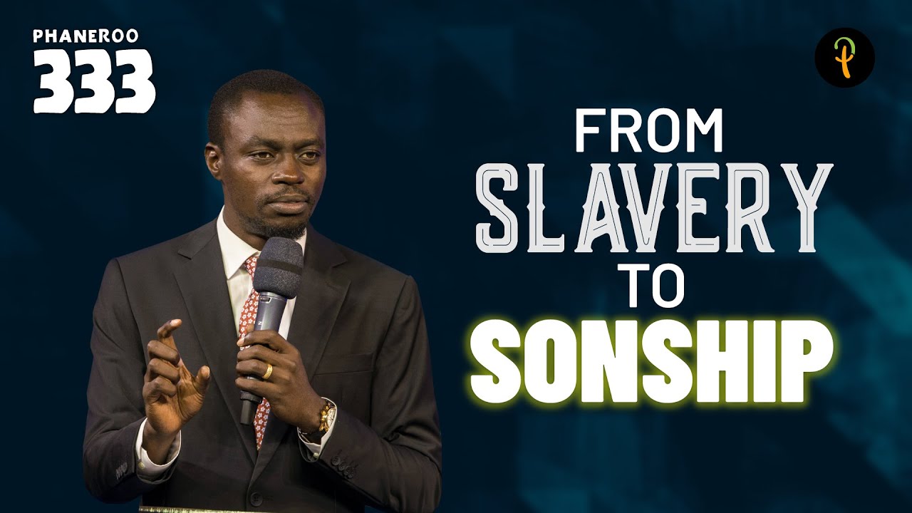 From Slavery To Sonship | Phaneroo Service 333 | Apostle Grace Lubega