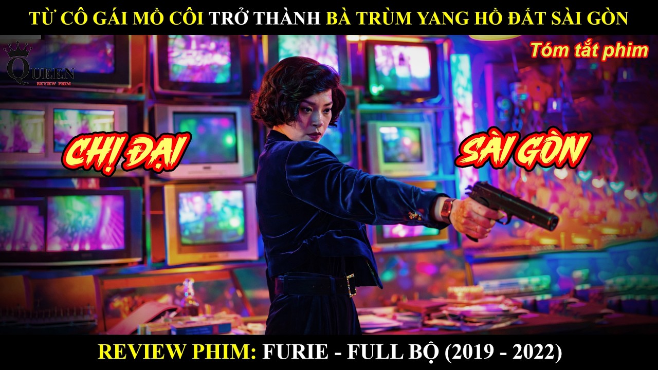 [Review Phim] Từ Cô Gái Mồ Côi Trở Thành Bà Trùm Yang Hồ Đất Sài Gòn