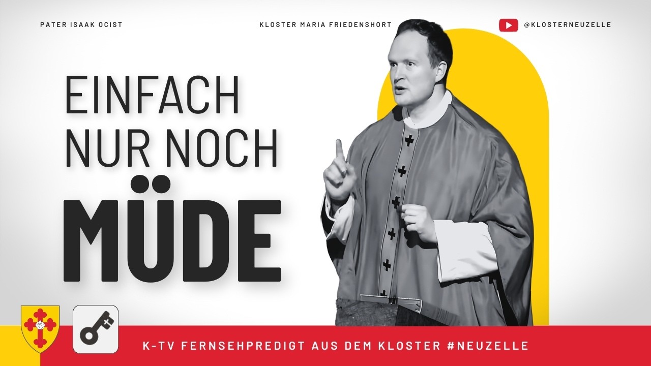 Ich bin müde – K-TV Predigt vom 17.3.26 (Pater Isaak M.)