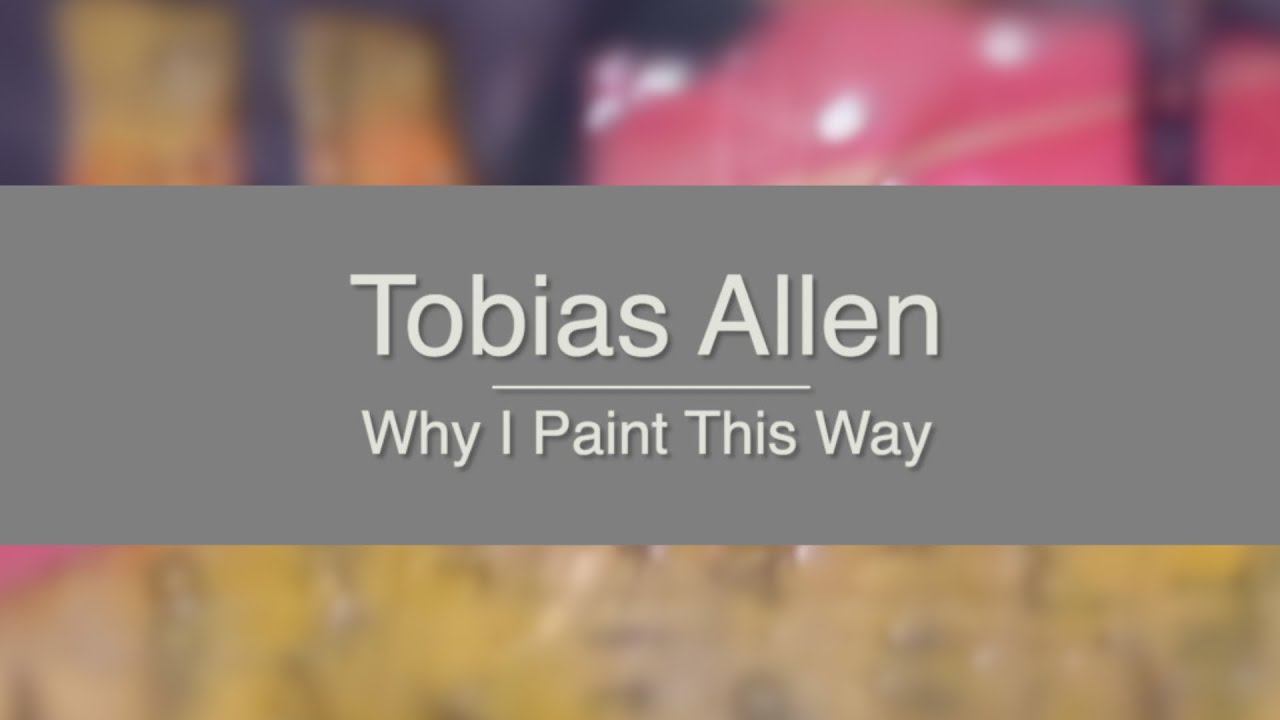 Tobias Allen - Why I paint This Way ( 2001 restoration)