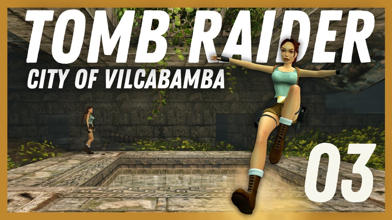 Tomb Raider I-III Remastered | Part 3 - City of Vilcabamba