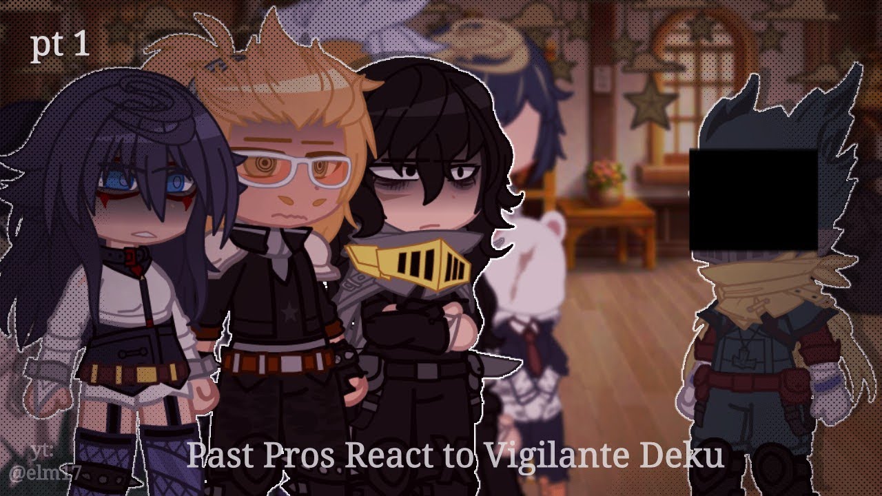 Past Pros (UA) React to Vigilante Deku | Pt 1/5 | (Pre-Canon) | MHA x GC