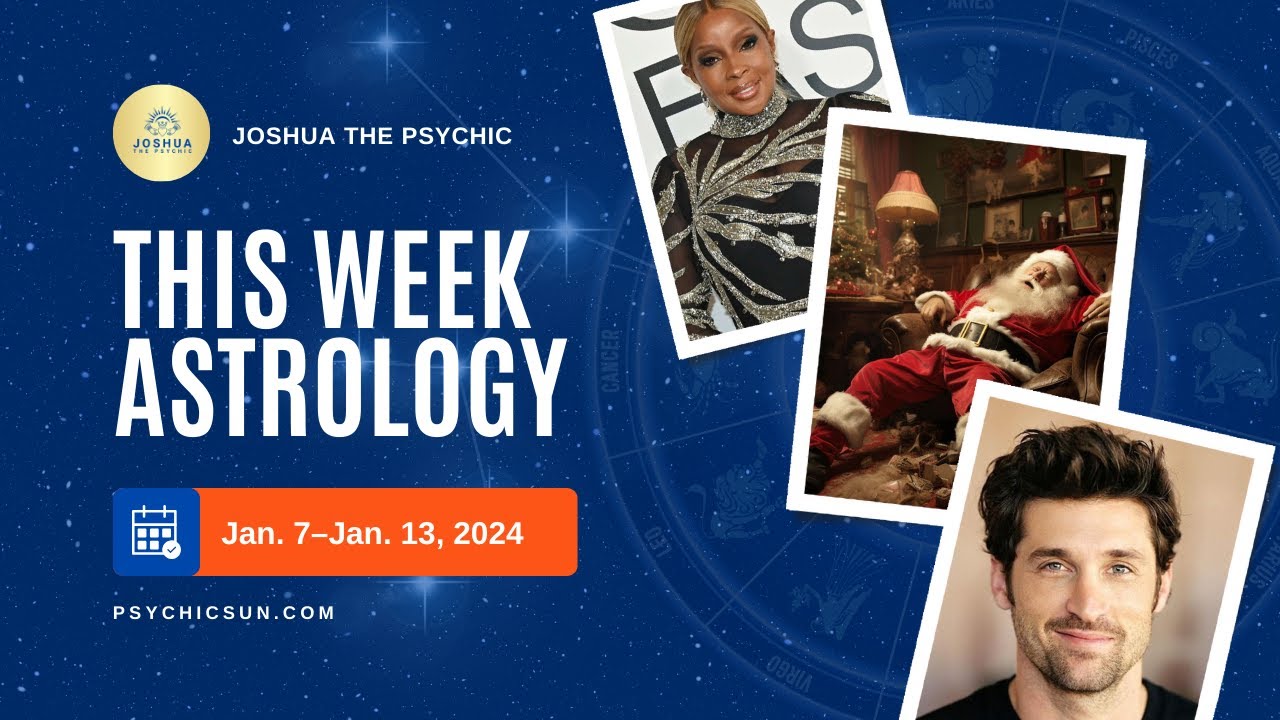 Weekly Astrology Forecast | January 7 – January 13, 2024 | Joshua the Psychic