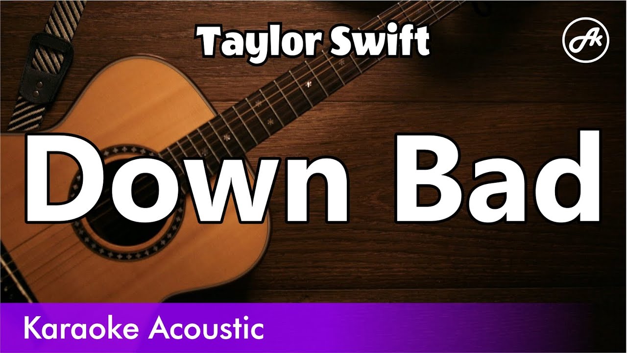 Taylor Swift - Down Bad (acoustic karaoke)