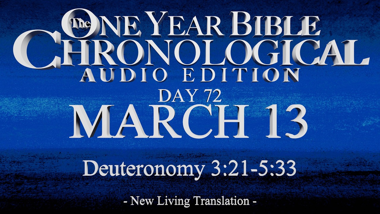 Day 72 | March 13 | Chronological Bible Audio | Deut 3-5