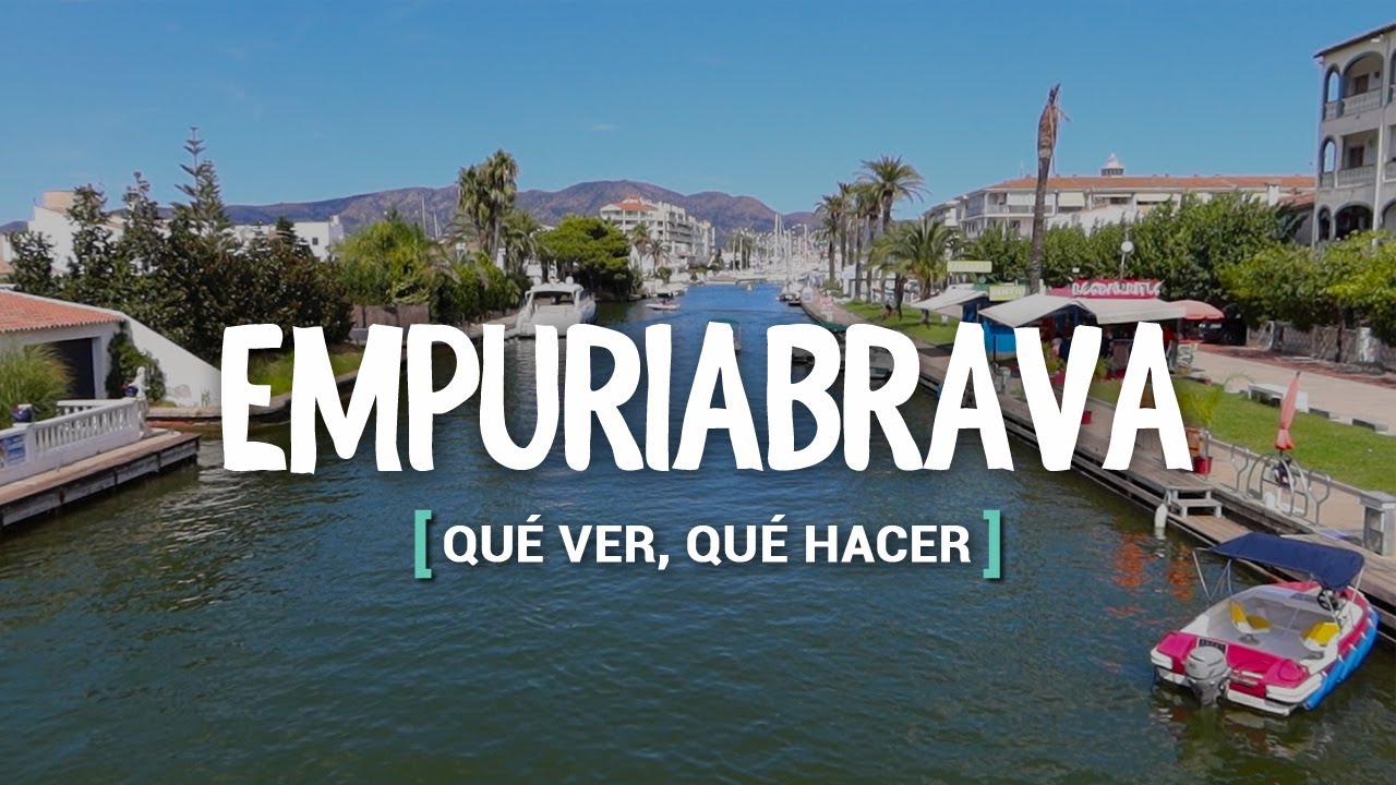 QUÉ VER Y QUÉ HACER EN EMPURIABRAVA | COSTA BRAVA