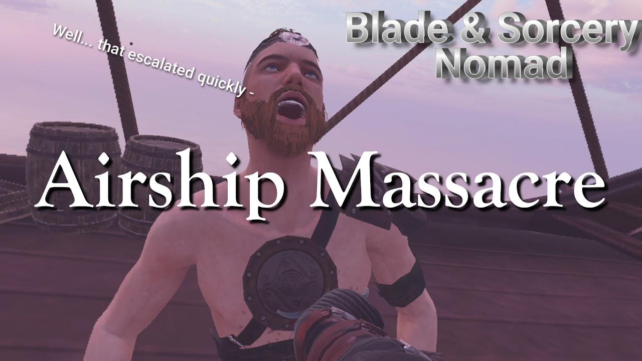 Airship Massacre - Blade & Sorcery Nomad