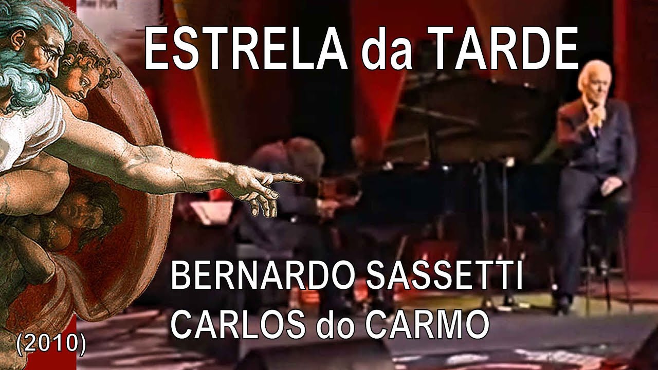 Estrela da Tarde: BERNARDO SASSETTI / CARLOS do CARMO