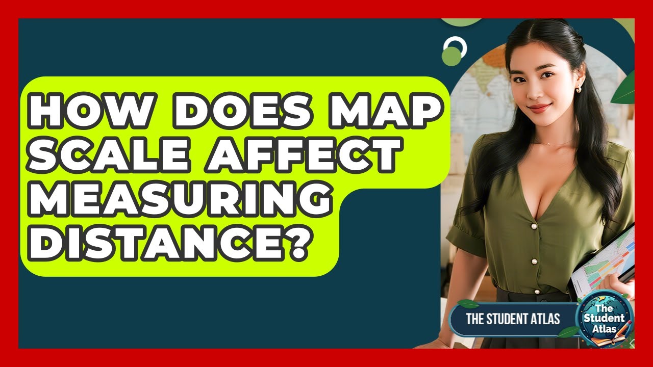 How Does Map Scale Affect Measuring Distance? - The Student Atlas