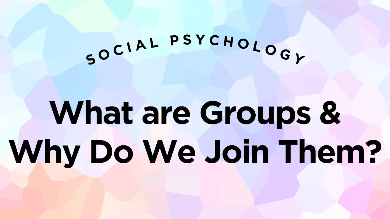 What is a Group & Why Do We Join Them? Social Psychology Lecture 8 Part 1