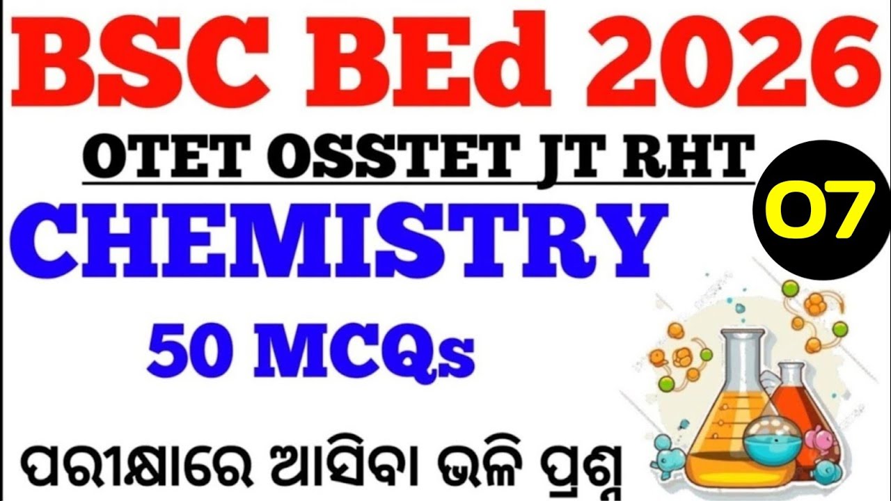 BSC BEd 2026 Chemistry 50 MCQs || Chemistry MCQs Class No-7 for BED OTET OSSTET CTET JT RHT