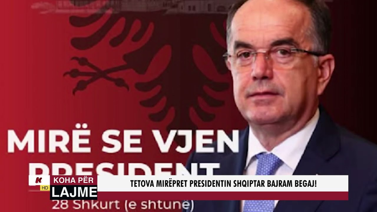 TETOVA MIRËPRET PRESIDENTIN SHQIPTAR BAJRAM BEGAJ!