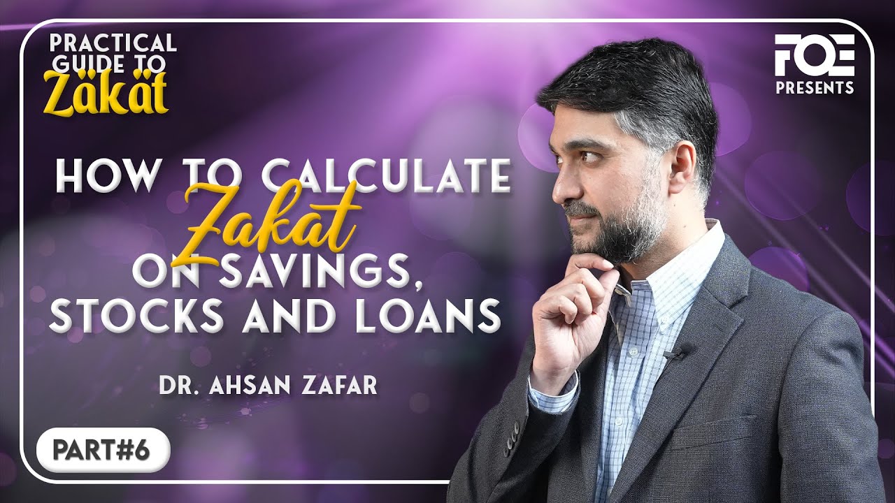 Zakat on Savings, Stocks and Loans | Practical Guide to Zakat | Dr. Ahsan Zafar