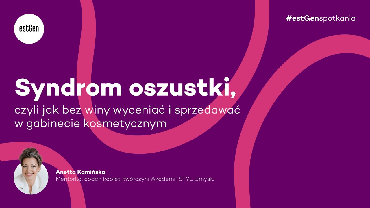 Syndrom oszustki, czyli jak bez winy wyceniać i sprzedawać w gabinecie kosmetycznym Anetta Kamińska