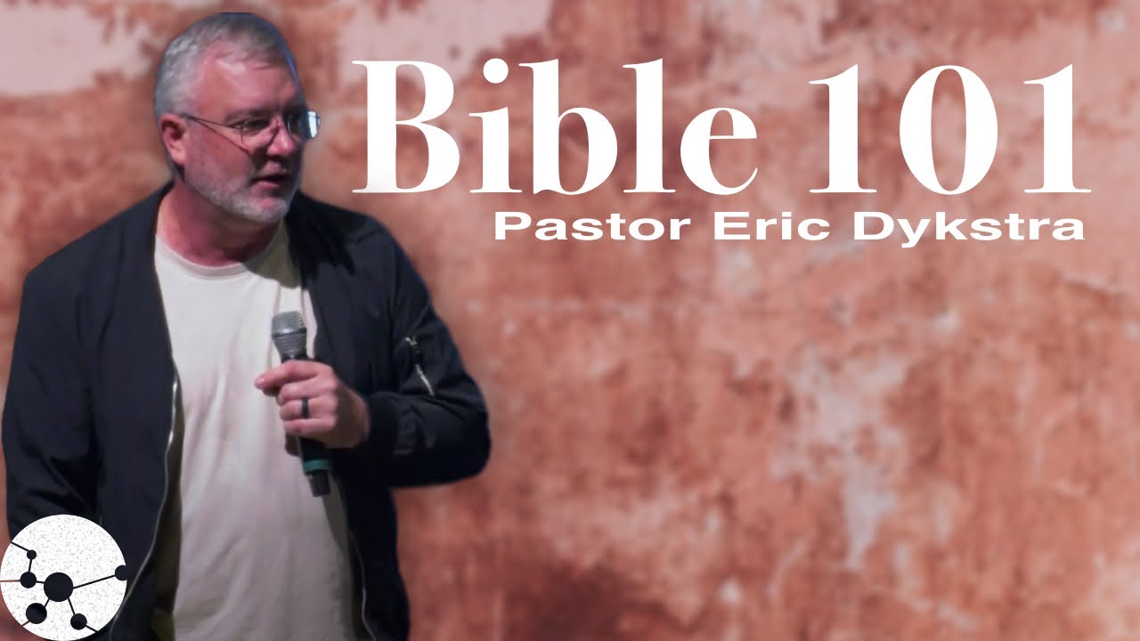 Bible 101: Learning The Basics of The World's Greatest Book | Pastor Eric Dykstra
