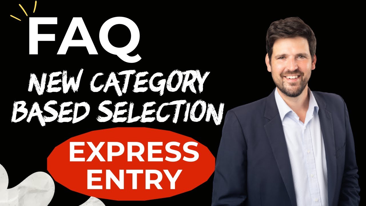 Express Entry Canada FAQ IRCC Announces New Category Based Selection for Candidates
