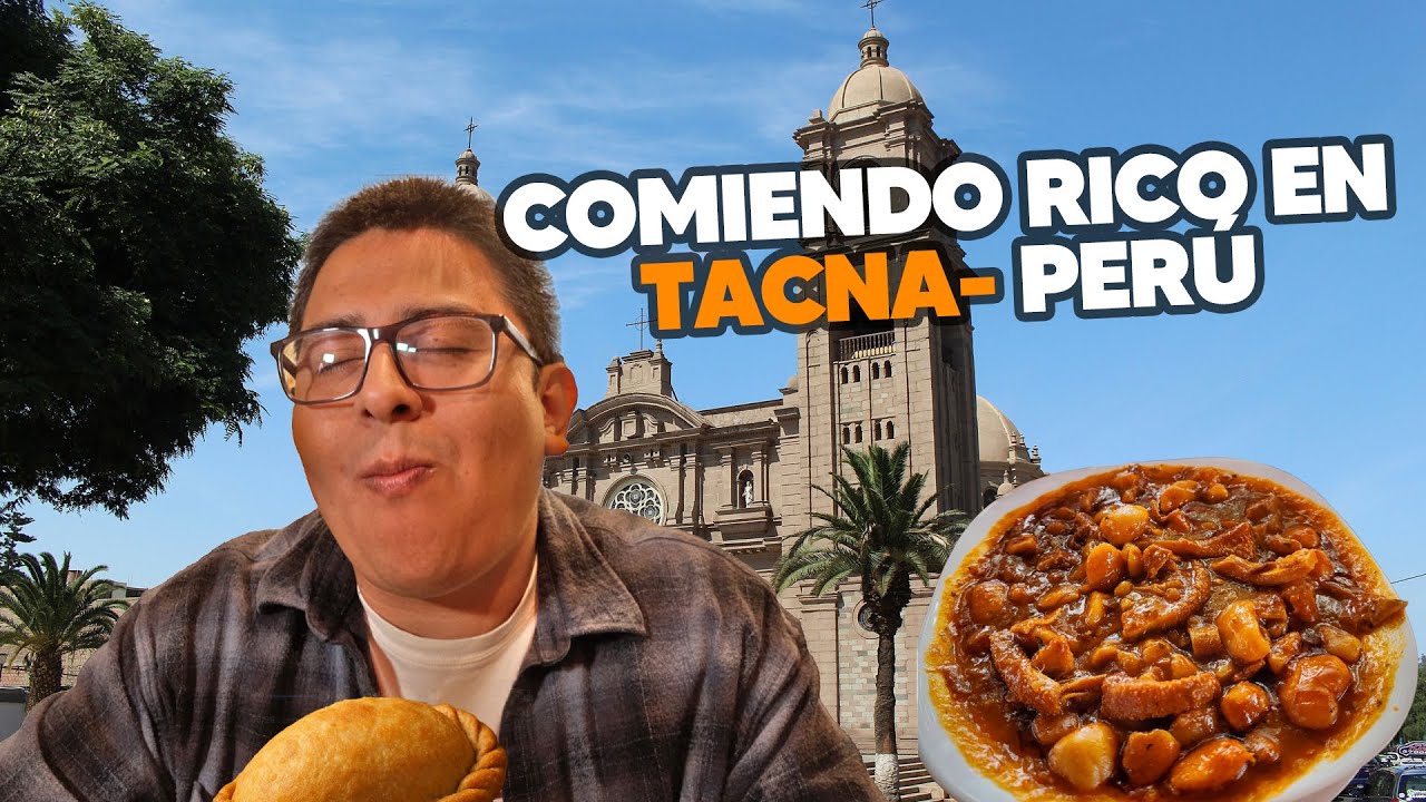 CONOCIENDO LA COMIDA TACNEÑA, DONDE EMPIEZA LA PATRIA | ACOMER.PE