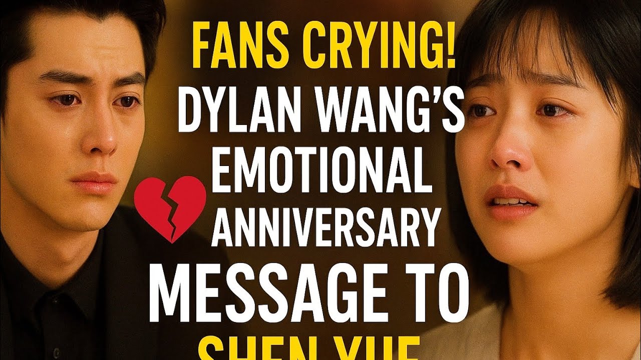 Dylan Wang’s Emotional Anniversary Message to Shen Yue Leaves Meteor Garden Fans in Tears...