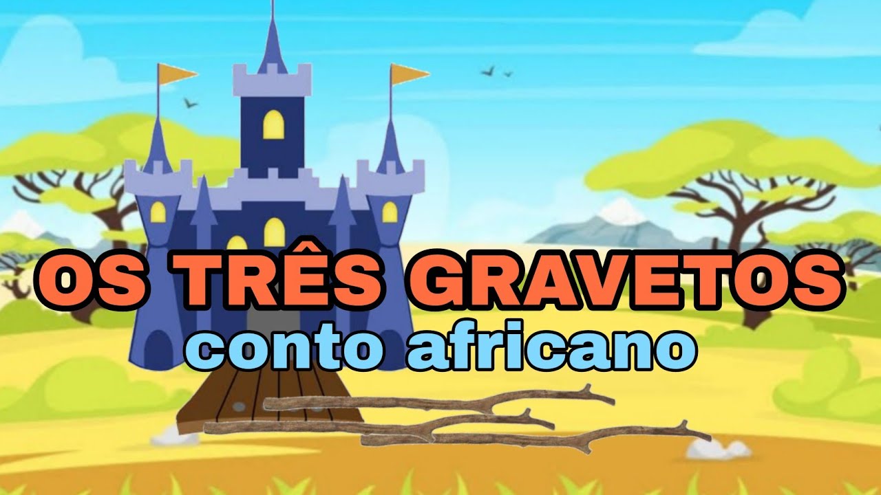OS TR&Ecirc;S GRAVETOS (conto africano)
