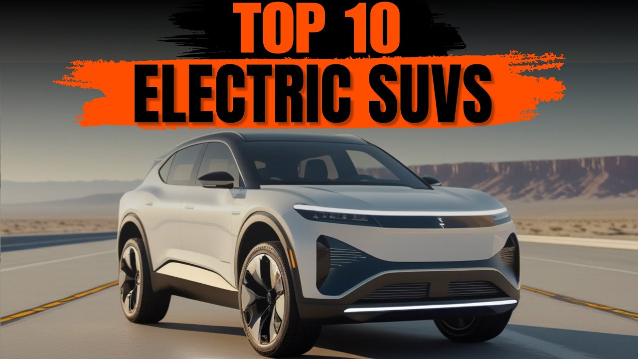 🔥 The Top 10 Electric SUVs of 2025 &ndash; Best EVs You Need to See! 🚗⚡