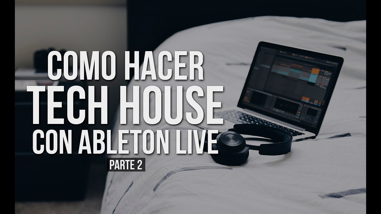 Como hacer TECH HOUSE con ABLETON LIVE - Parte 2