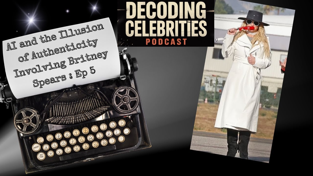 AI and the Illusion of Authenticity Involving Britney Spears: EP 5