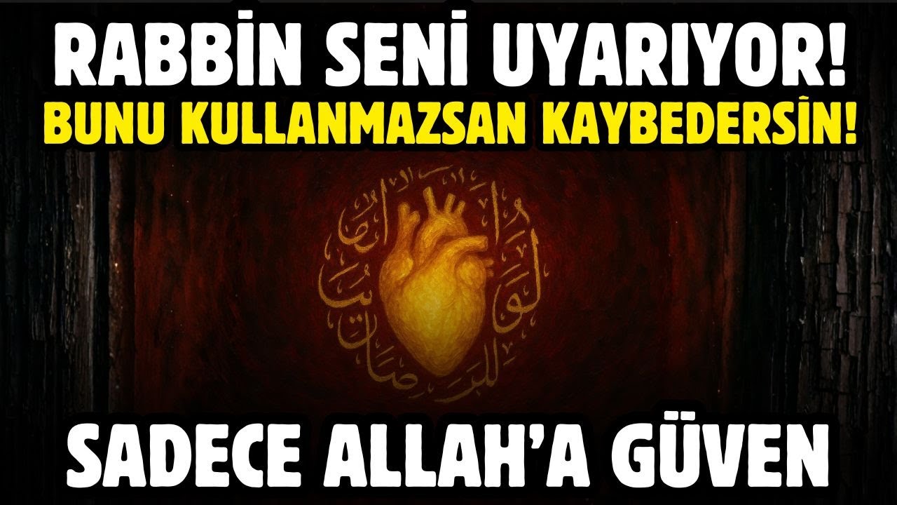 RABBİN SENİ UYARIYOR! BUNU KULLANMAZSAN KAYBEDERSİN! ALLAH'A GÜVEN!