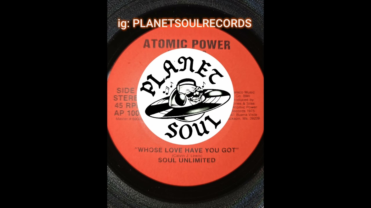 "WHOSE LOVE HAVE YOU GOT" - SOUL UNLIMITED
