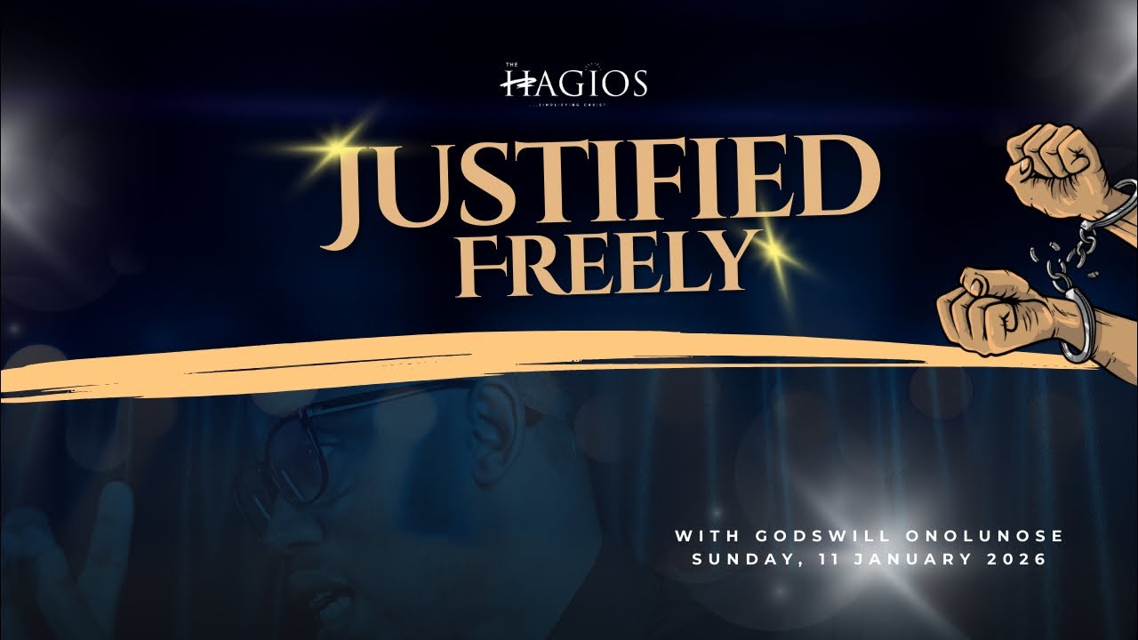 JUSTIFIED FREELY | SUNDAY MEETING | 11TH JANUARY 2026 | THE HAGIOS KINGDOM CENTER