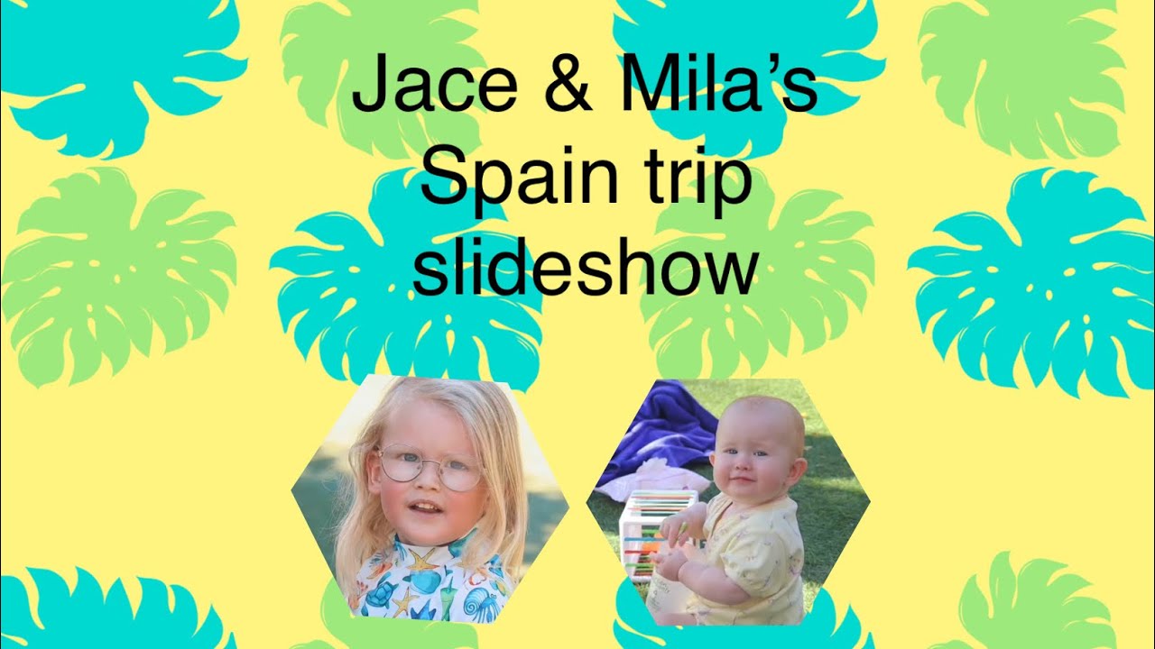 Jace & Mila’s Spain trip slideshow (the Ingham family)
