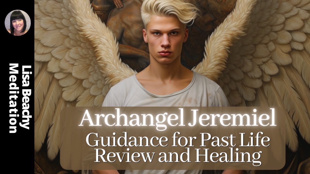 Archangel Jeremiel's Guidance for Past Life Review and Healing Guided Meditation