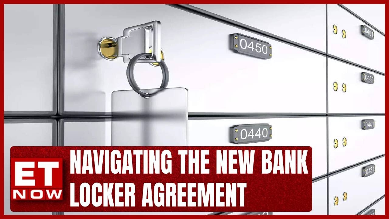 Navigating The New Bank Locker Agreement: What Customers Need To Know And Keep In Mind | ET Now