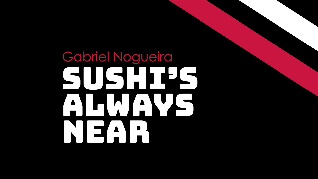 Gabriel Nogueira - Sushi&rsquo;s Always Near