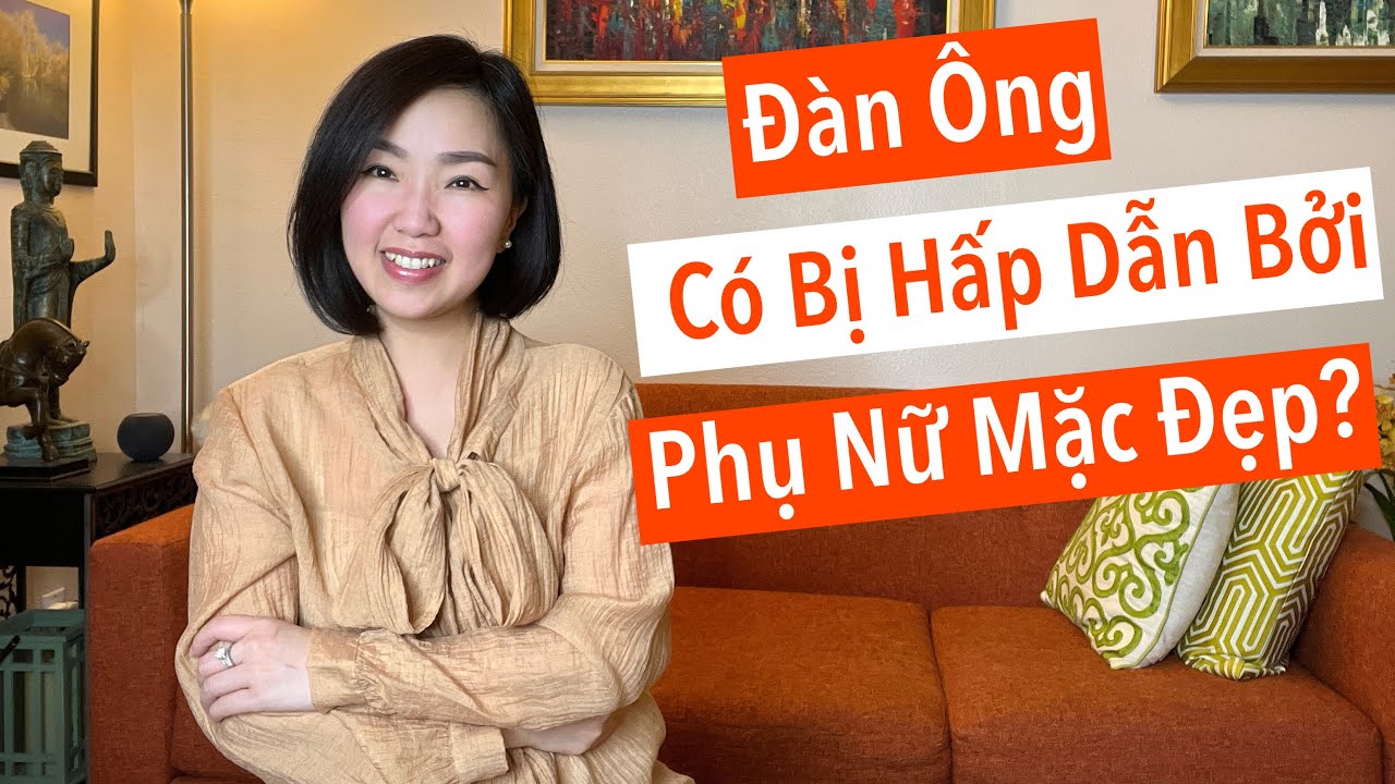 Đàn Ông Có Bị Hấp Dẫn Bởi Phụ Nữ Ăn Mặc Đẹp?