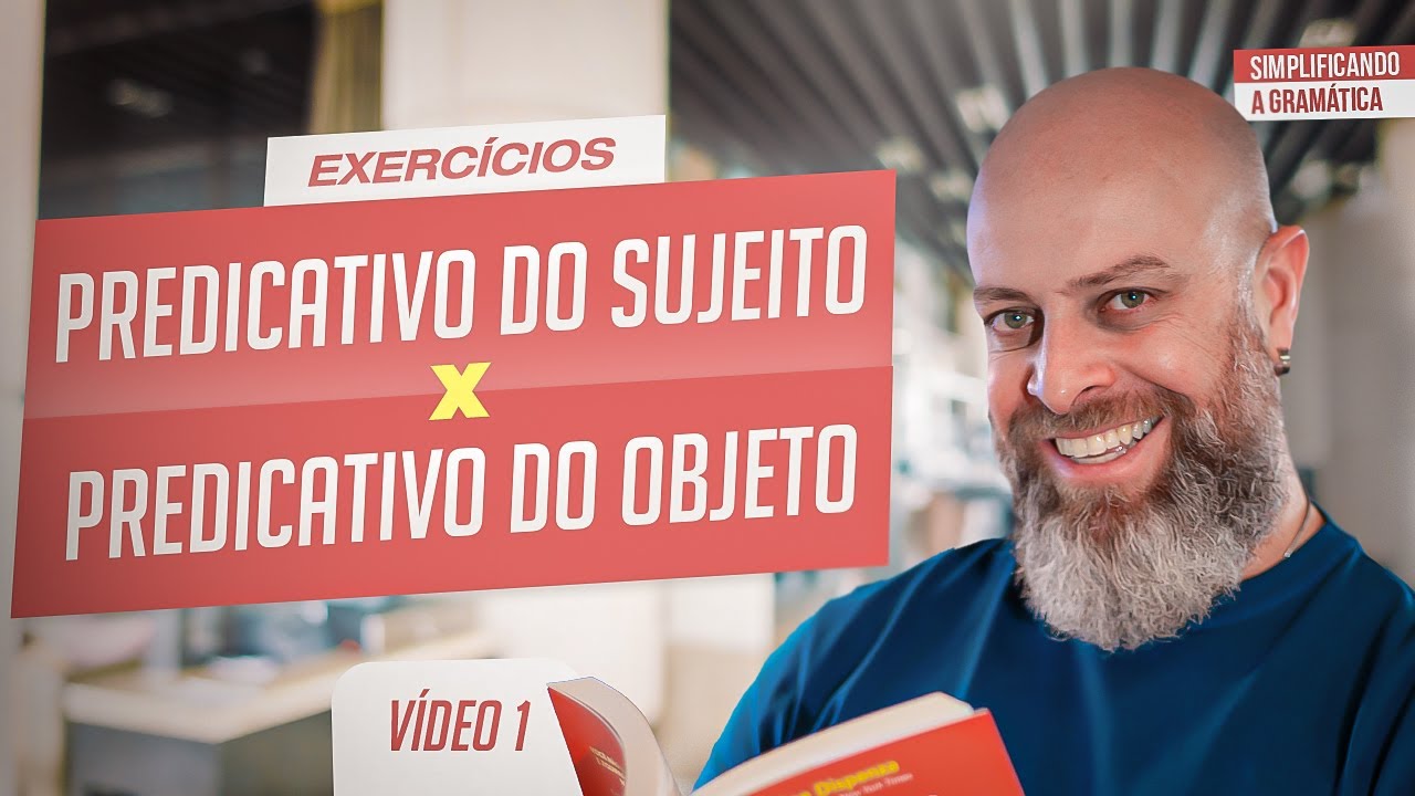 Predicativo do SUJEITO e do OBJETO: entenda com EXERCÍCIO RESOLVIDO