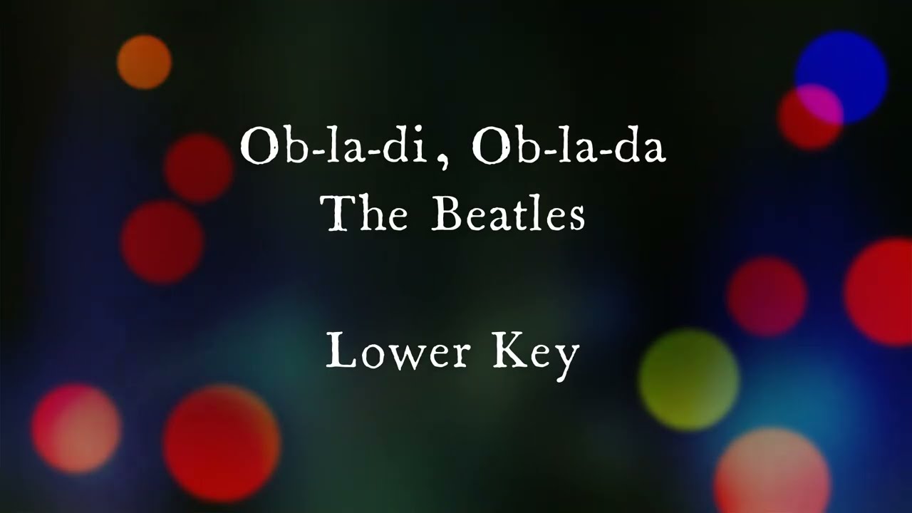 Obladi Oblada by The Beatles Lower Key Karaoke
