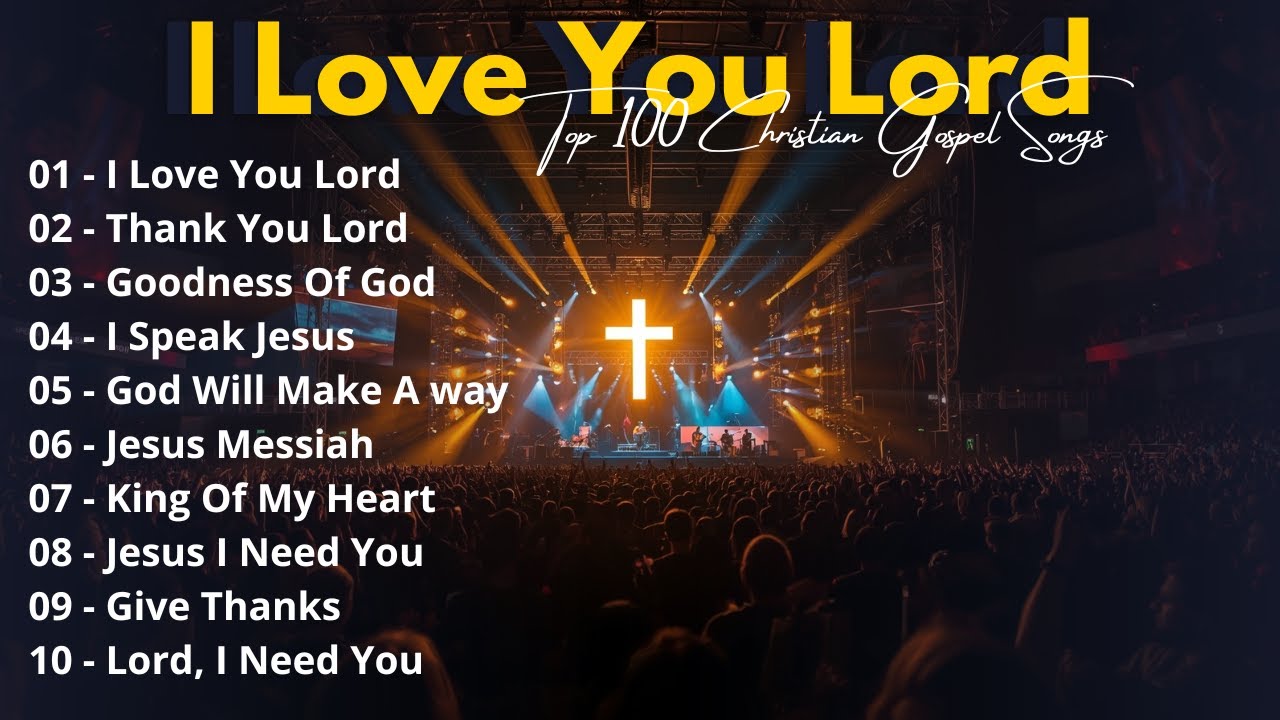 I Love You Lord - Gospel Music Praise and Worship 2025 | All Worship Songs with Lyrics Playlist
