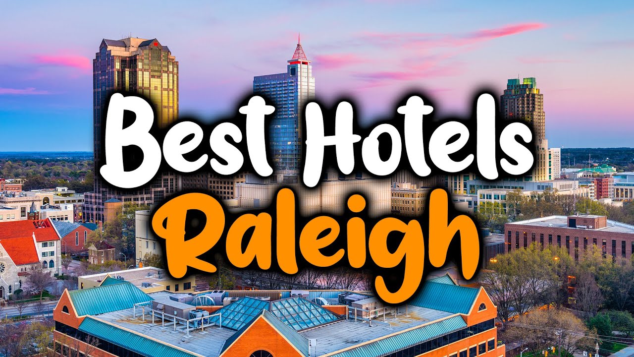 Best Hotels In Raleigh, North Carolina - For Families, Couples, Work Trips, Luxury & Budget